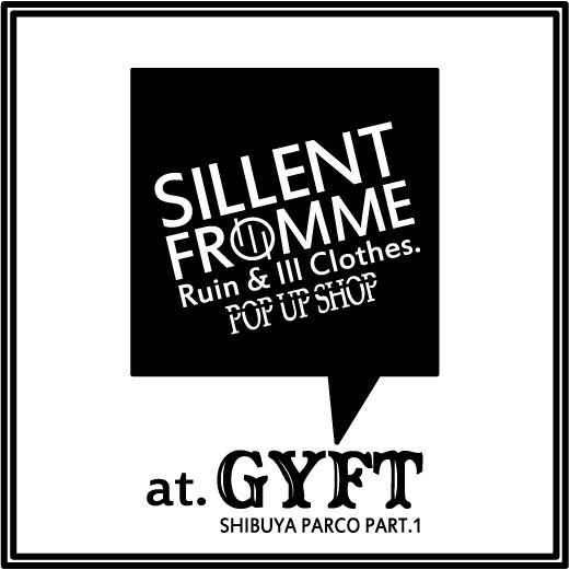 ▲GYFT▲NEWS▲【SILLENT FROM ME】 POPUP SHOP vol.2 開催のお知らせ