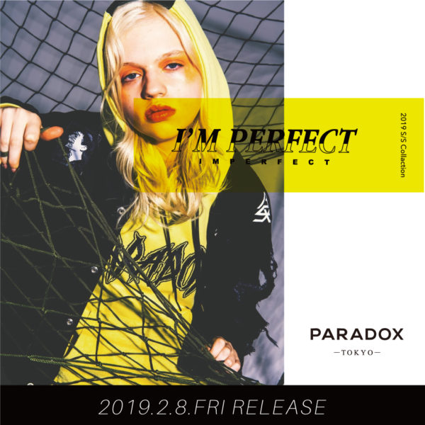 【PARADOX】2019 S/S COLLECTION – I’M PERFECT –