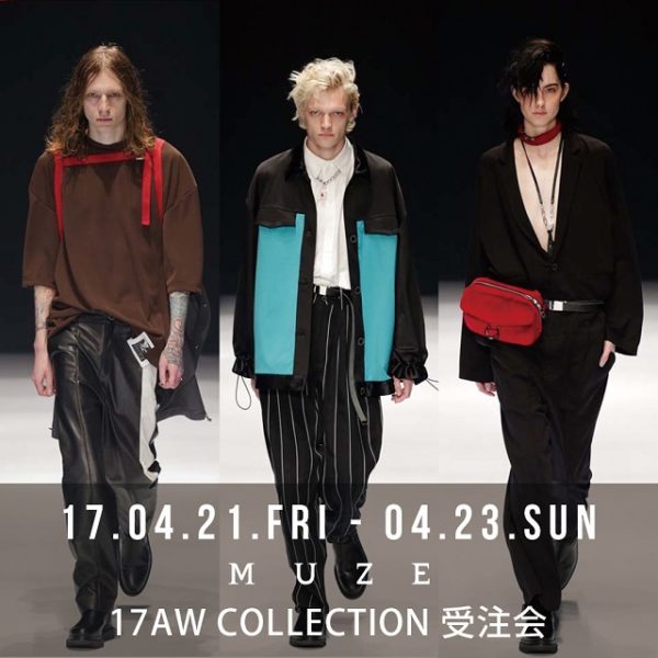 4/21(Fri) – 4/23(Sun) 【MUZE】 2017A/W COLLECTION "IN-VALID" 受注会開催!!!