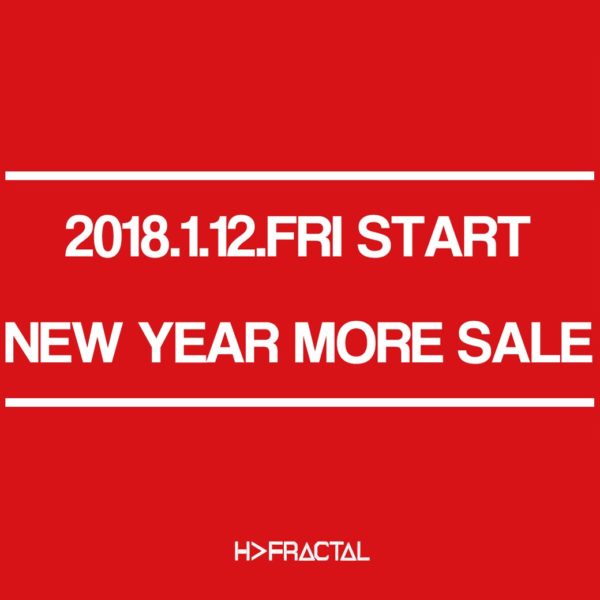 2018.1.12.FRI START "NEW YEAR MORE SALE"